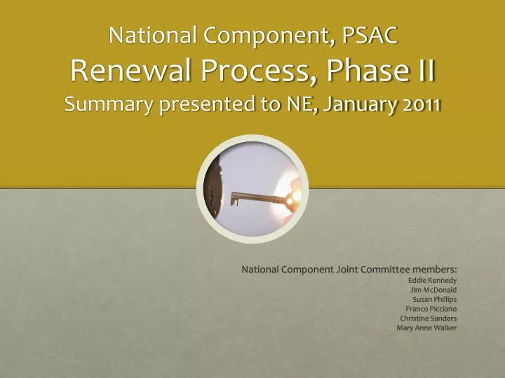 national component psac renewal process phase ii summary presented to ne january 2011