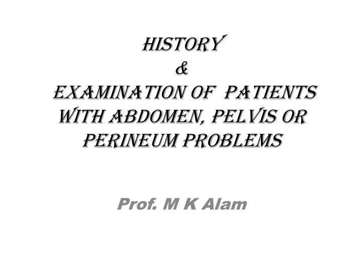history examination of patients with abdomen pelvis or perineum problems