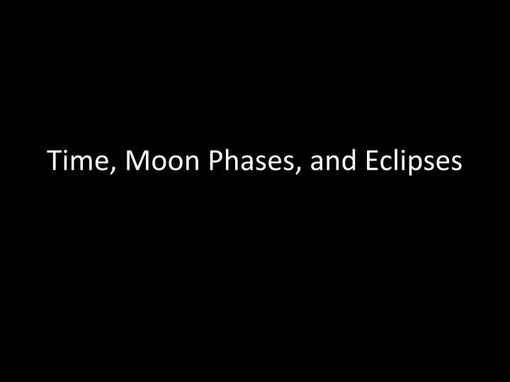 time moon phases and eclipses