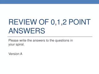 REVIEW of 0,1,2 point answers