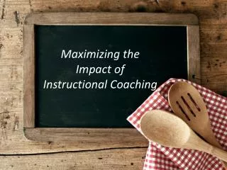 Maximizing the Impact of Instructional Coaching