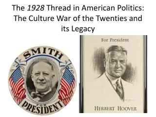 The 1928 Thread in American Politics: The Culture War of the Twenties and its Legacy