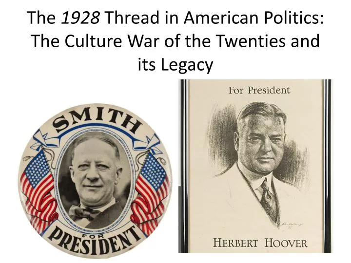 the 1928 thread in american politics the culture war of the twenties and its legacy