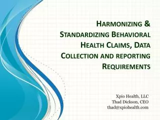Harmonizing &amp; Standardizing Behavioral Health Claims, Data Collection and reporting Requirements