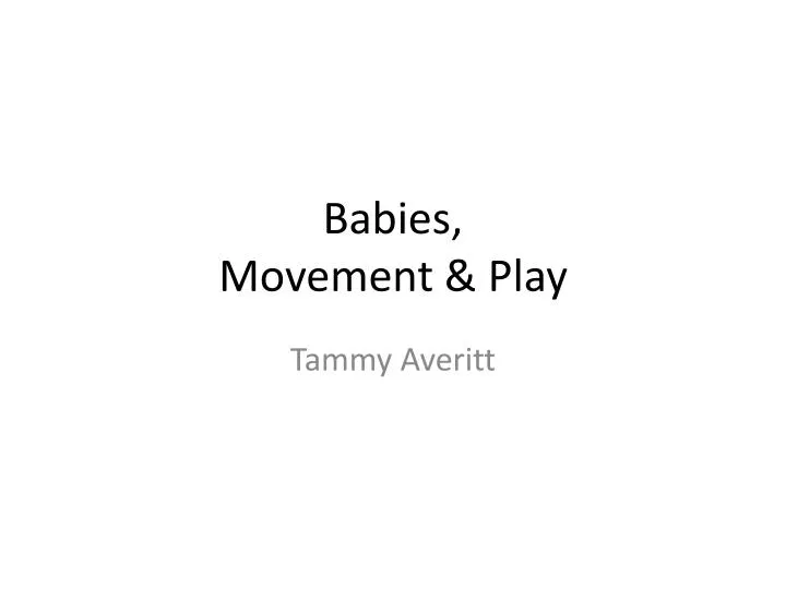 babies movement play
