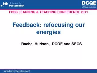 FHSS LEARNING &amp; TEACHING CONFERENCE 2011 Feedback : refocusing our energies