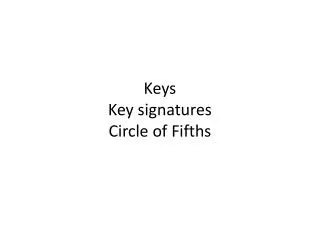 Keys Key signatures Circle of Fifths