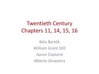 Twentieth Century Chapters 11, 14, 15, 16