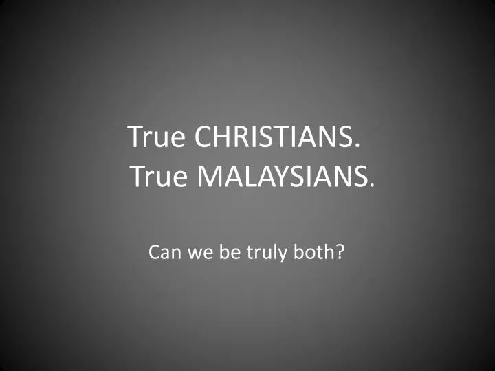 true christians true malaysians