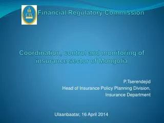 P.Tserendejid Head of Insurance Policy Planning Division , Insurance Department