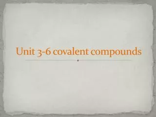 Unit 3-6 covalent compounds