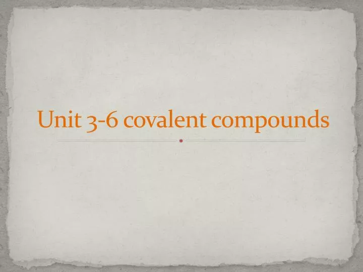 unit 3 6 covalent compounds