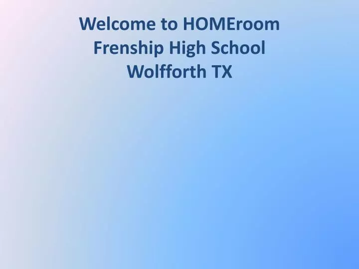 welcome to homeroom frenship high school wolfforth tx