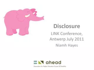 Disclosure LINK Conference, Antwerp July 2011 Niamh Hayes