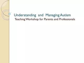 Understanding and Managing Autism