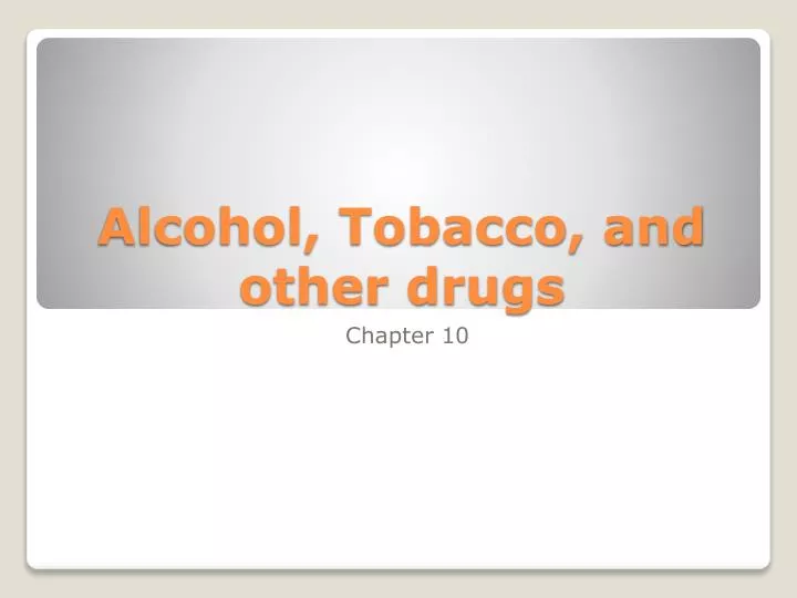 alcohol tobacco and other drugs