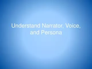 Understand Narrator, Voice, and Persona