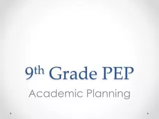 9 th Grade PEP