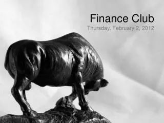 Finance Club Thursday, February 2, 2012