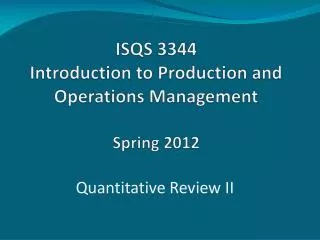ISQS 3344 Introduction to Production and Operations Management Spring 2012