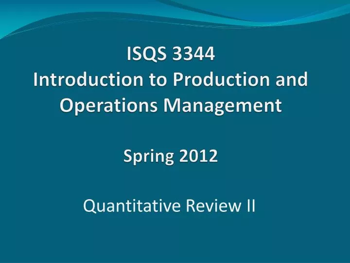 isqs 3344 introduction to production and operations management spring 2012