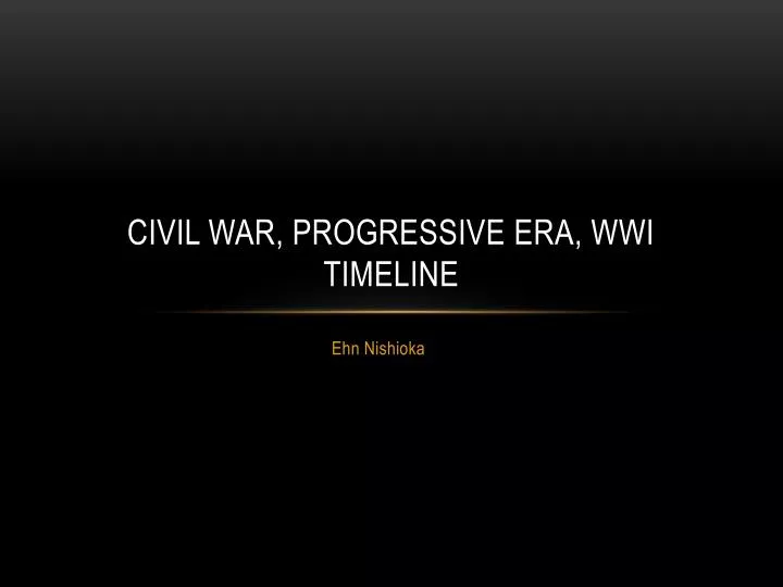 civil war progressive era wwi timeline