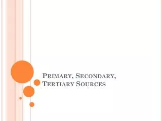 Primary, Secondary, Tertiary Sources