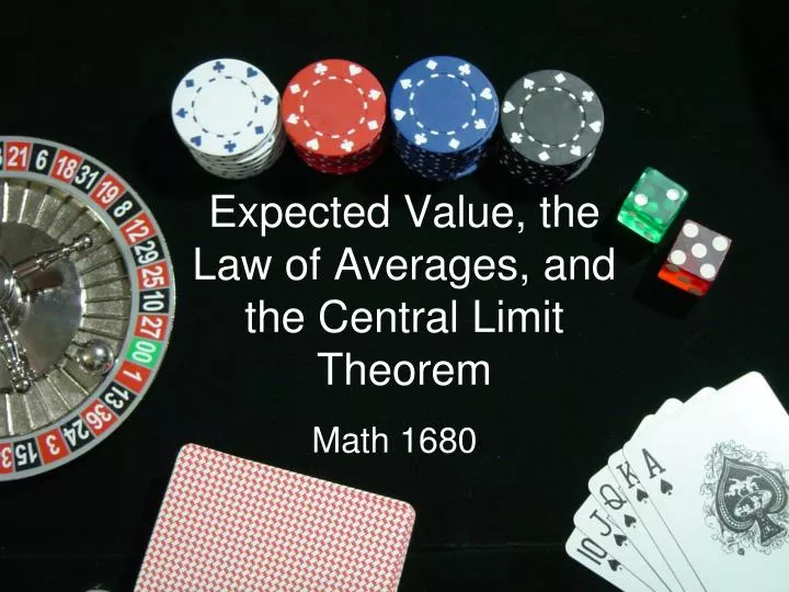 expected value the law of averages and the central limit theorem