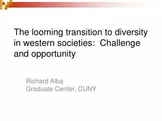 The looming transition to diversity in western societies: Challenge and opportunity