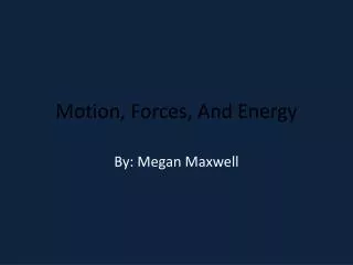 Motion, Forces, And Energy