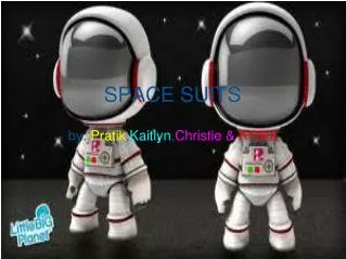 SPACE SUITS