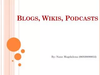 Blogs, Wikis, Podcasts