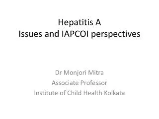 Hepatitis A Issues and IAPCOI perspectives