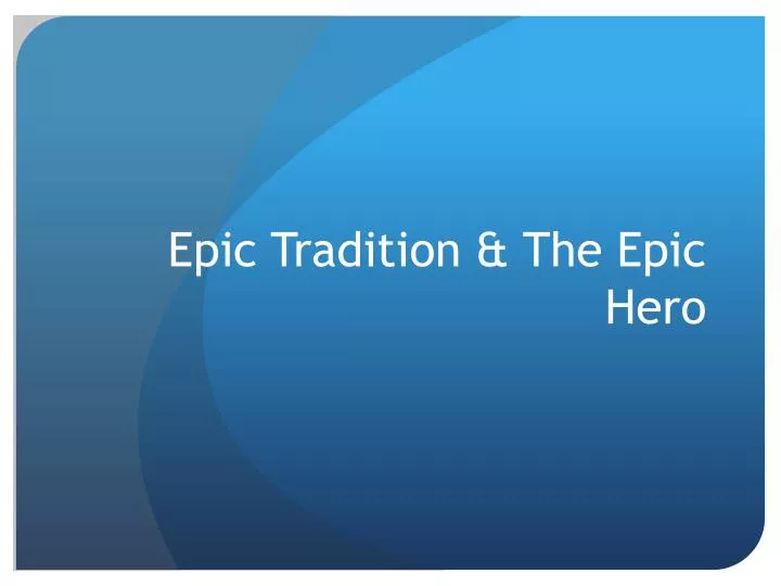 epic tradition the epic hero