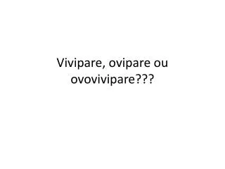 vivipare ovipare ou ovovivipare