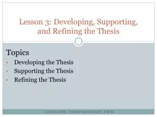 Lesson 3: Developing, Supporting, and Refining the Thesis