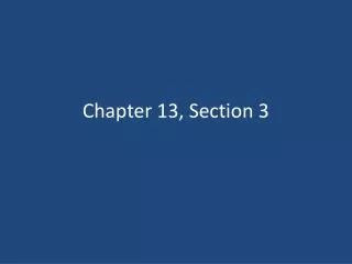 Chapter 13, Section 3