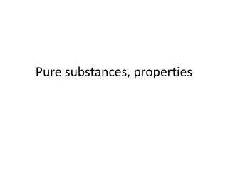 Pure substances , properties