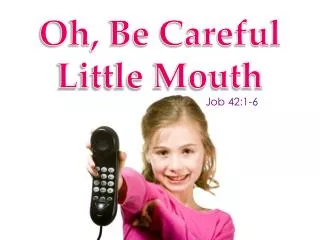 Oh, Be Careful Little Mouth