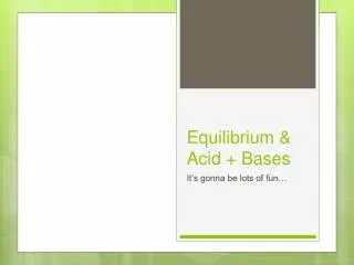 Equilibrium &amp; Acid + Bases