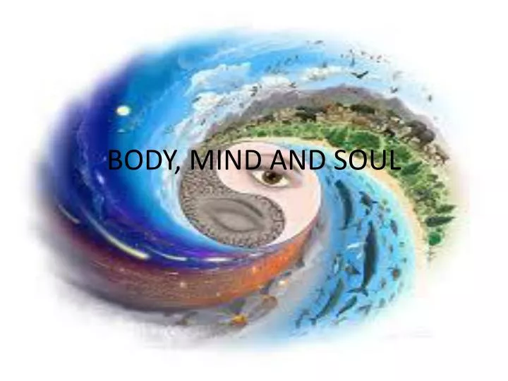 body mind and soul