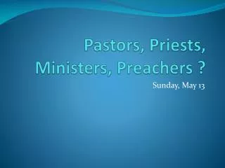 Pastors, Priests, Ministers, Preachers ?