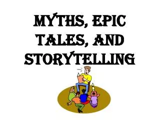 Myths, Epic Tales, and Storytelling
