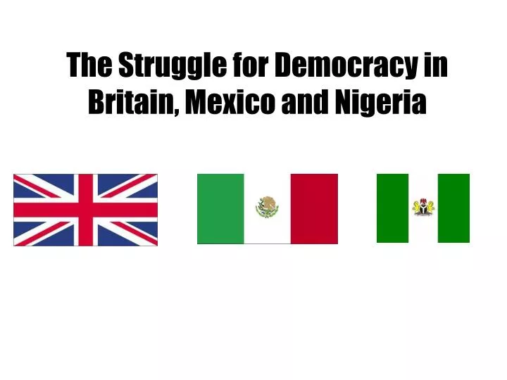 the struggle for democracy in britain mexico and nigeria