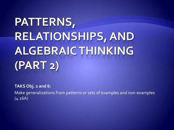 taks obj 2 and 6 make generalizations from patterns or sets of examples and non examples 4 16a