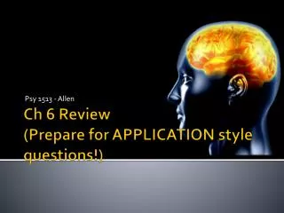 Ch 6 Review (Prepare for APPLICATION style questions!)