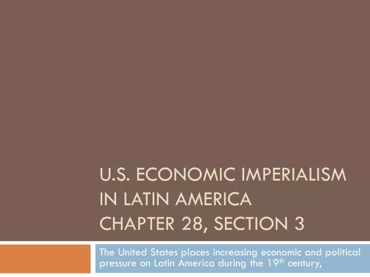 u s economic imperialism in latin america chapter 28 section 3