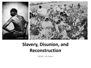 Slavery, Disunion, and Reconstruction