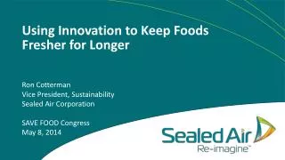 Using Innovation to Keep Foods Fresher for Longer