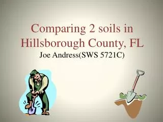Comparing 2 soils in Hillsborough County, FL Joe Andress(SWS 5721C)